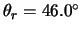 $\theta_r=46.0^\circ$