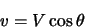 \begin{displaymath}~
v=V \cos \theta
\end{displaymath}