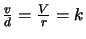$\frac{v}{d}=\frac{V}{r}=k$