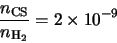 \begin{displaymath}\frac{n_{\rm CS}}{n_{\rm H_2}}=2 \times 10^{-9}
\end{displaymath}
