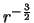 $r^{-\frac{3}{2}}$