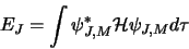 \begin{displaymath}E_J=\int \psi^*_{J,M}\mathcal{H}\psi_{J,M}d\tau
\end{displaymath}