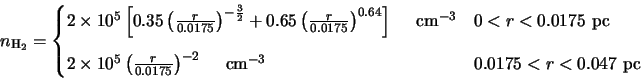 \begin{displaymath}n_{\rm H_2}= \begin{cases}
2 \times 10^5\left[0.35\left(\fra...
...m} {\rm cm}^{-3} & \text{$0.0175<r<0.047$\space pc} \end{cases}\end{displaymath}