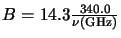 $B=14.3 \frac{340.0}{\nu ({\rm GHz})}$