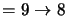 $=9\rightarrow8$