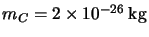 $m_C=2 \times 10^{-26}\:{\rm kg}$