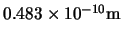 $0.483 \times 10^{-10} {\rm m}$