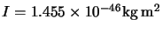 $I=1.455 \times 10^{-46} {\rm kg}\, {\rm m}^2$