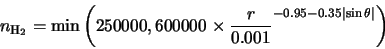 \begin{displaymath}n_{\rm H_2}={\rm min} \left(250000,600000 \times \frac{r}{0.001}^{-0.95-0.35 \left\vert \sin \theta \right\vert} \right)
\end{displaymath}