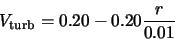 \begin{displaymath}V_{\rm turb}=0.20-0.20\frac{r}{0.01}
\end{displaymath}