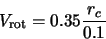 \begin{displaymath}V_{\rm rot}=0.35\frac{r_c}{0.1}
\end{displaymath}