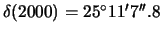 $\delta(2000)=25^\circ11^\prime7^{\prime \prime}.8$