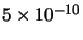 $5\times10^{-10}$