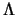 $\mathbf{\Lambda}$