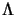 $\Lambda$