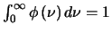 $\int^{\infty}_{0}
\phi\left(\nu\right)d\nu=1$