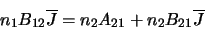 \begin{displaymath}n_1 B_{12}\overline{J}=n_2A_{21}+n_2B_{21}\overline{J}\end{displaymath}