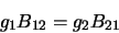 \begin{displaymath}g_1B_{12}=g_2B_{21}
\end{displaymath}