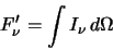 \begin{displaymath}F'_\nu=\int I_\nu \, d\Omega
\end{displaymath}
