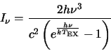 \begin{displaymath}
\index{planck!function}
I_\nu=\frac{2h\nu^3}{c^2\left(e^{\frac{h\nu}{kT_{\rm EX}}}-1\right)}
\end{displaymath}