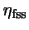 $\eta_{\rm fss}$