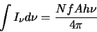 \begin{displaymath}\int I_\nu d\nu =\frac{NfAh\nu}{4\pi}
\end{displaymath}