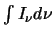 $\int I_\nu d\nu$