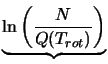$\textstyle \underbrace{{\rm ln} \left(\frac{N}{Q(T_{rot})} \right)}$