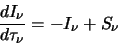\begin{displaymath}
\frac{dI_{\nu}}{d\tau_{\nu}}=-I_{\nu}+S_{\nu}
\end{displaymath}