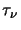 $\tau_{\nu}$