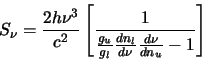 \begin{displaymath}
S_\nu=\frac{2h\nu^3}{c^2}\left[\frac{1}{\frac{g_u}{g_l}\frac{dn_l}{d\nu}\frac{d\nu}{dn_u}-1}\right]
\end{displaymath}