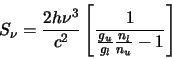 \begin{displaymath}
S_\nu=\frac{2h\nu^3}{c^2}\left[\frac{1}{\frac{g_u}{g_l}\frac{n_l}{n_u}-1}\right]
\end{displaymath}