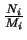 $\frac{N_i}{M_i}$