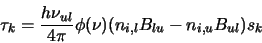 \begin{displaymath}
\tau_k=\frac{h\nu_{ul}}{4 \pi}\phi(\nu)(n_{i , l}B_{lu}-n_{i , u}B_{ul})s_k
\end{displaymath}