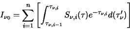 \begin{displaymath}
I_{\nu_0}=\sum^n_{i=1} \left[ \int^{\tau_{\nu,i}}_{\tau_{\nu,i-1}} S_{\nu,i}(\tau)e^{-\tau_{\nu,i}}
d(\tau'_{\nu}) \right]
\end{displaymath}