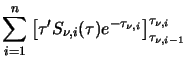 $\displaystyle \sum^n_{i=1} \left[ \tau' S_{\nu,i}(\tau)e^{-\tau_{\nu,i}} \right]^{\tau_{\nu,i}}_{\tau_{\nu,i-1}}$