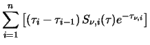 $\displaystyle \sum^n_{i=1} \left[ \left(\tau_i-\tau_{i-1}\right) S_{\nu,i}(\tau)e^{-\tau_{\nu,i}} \right]$