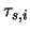 $\tau_{s,i}$