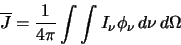 \begin{displaymath}~
\overline{J}=\frac{1}{4\pi}\int\int I_\nu\phi_\nu\,d\nu\,d\Omega \index{flux}
\end{displaymath}