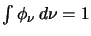 $\int \phi_\nu \, d\nu=1$