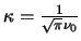 $\kappa=\frac{1}{\sqrt{\pi} \nu_0}$