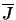 $\overline{J}$