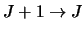 $J+1 \rightarrow J$
