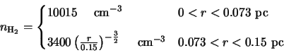 \begin{displaymath}n_{\rm H_2}= \begin{cases}
10015 \hspace{5mm} {\rm cm}^{-3} ...
...5mm} {\rm cm}^{-3} & \text{$0.073<r<0.15$\space pc} \end{cases}\end{displaymath}