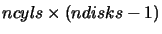$ncyls \times (ndisks-1)$