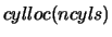 $cylloc(ncyls)$