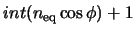 $int(n_{\rm eq}\cos \phi)+1$