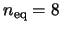 $n_{\rm eq}=8$