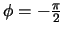$\phi=-\frac{\pi}{2}$