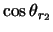 $\displaystyle \cos \theta_{r_2}$